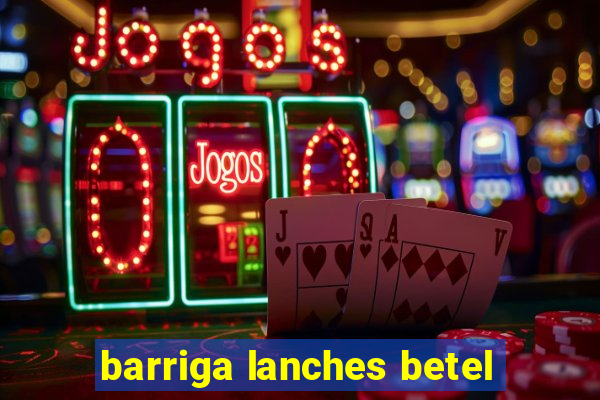 barriga lanches betel